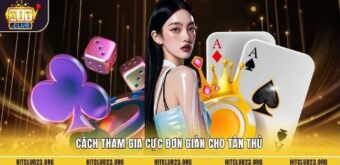 Cách tham gia cực đơn giản cho tân thủ