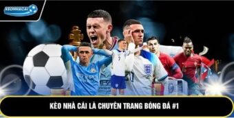 Kèo nhà cái là chuyên trang bóng đá #1