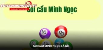 Soi cầu minh ngọc là gì?