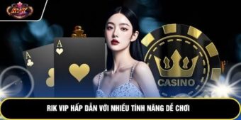 Rik Vip hấp dẫn với nhiều tính năng dễ chơi