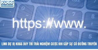 Link dự bị KO66 duy trì trải nghiệm cược khi gặp sự cố đường truyền
