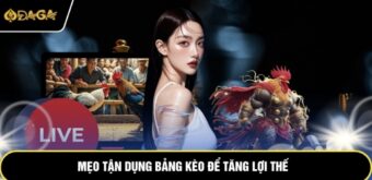 Mẹo tận dụng bảng kèo để tăng lợi thế