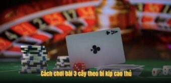 Cách chơi bài 3 cây theo bí kíp cao thủ