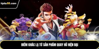 Điểm khác lạ từ sản phẩm quay hũ hiện đại