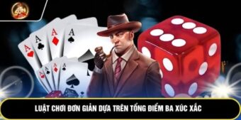 Luật chơi đơn giản dựa trên tổng điểm ba xúc xắc