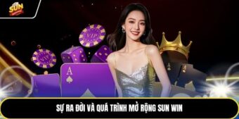 Sự ra đời và quá trình mở rộng sun win