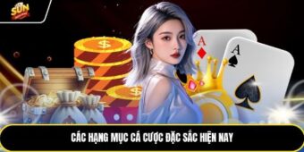 Các hạng mục cá cược đặc sắc hiện nay
