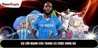 Sự lớn mạnh của trang cá cược bóng đá