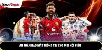 An toàn bảo mật thông tin cho mọi hội viên