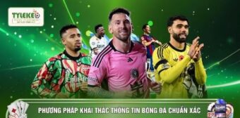 Phương pháp khai thác thông tin bóng đá chuẩn xác