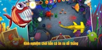 Kinh nghiệm chơi bắn cá ăn xu dễ thắng