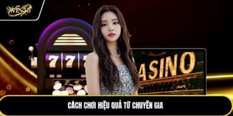 Cách chơi hiệu quả từ chuyên gia