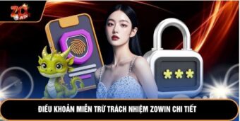 Điều khoản miễn trừ trách nhiệm Zowin chi tiết
