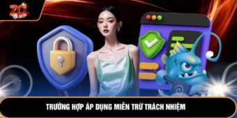 Trường hợp áp dụng miễn trừ trách nhiệm