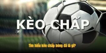 Tìm hiểu kèo chấp bóng đá là gì? 