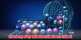 Tiêu chí chọn số đẹp miền Nam chuẩn xác theo thống kê