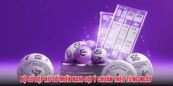 Bộ số đẹp xổ số miền Nam gợi ý chuẩn theo từng ngày