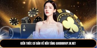 Kiến thức cơ bản về nền tảng good88vip.in.net