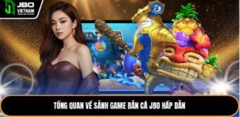 Tổng quan về sảnh game bắn cá JBO hấp dẫn