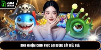 Kinh nghiệm chinh phục đại dương đầy hiệu quả