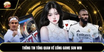Thông tin tổng quan về cổng game SUN WIN