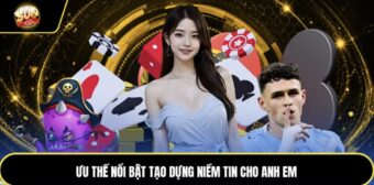 Ưu thế nổi bật tạo dựng niềm tin cho anh em