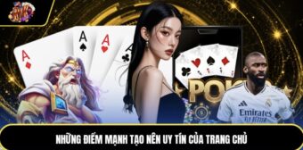 Những điểm mạnh tạo nên uy tín của trang chủ