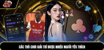 Các trò chơi giải trí được nhiều người yêu thích