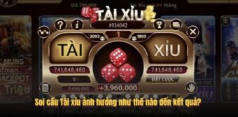 Soi cầu Tài xỉu ảnh hưởng như thế nào đến kết quả?