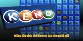 Hướng dẫn cách chơi Keno cơ bản cho người mới