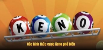 Các hình thức cược Keno phổ biến 