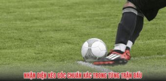 Nhận diện kèo góc chuẩn xác trong từng trận đấu