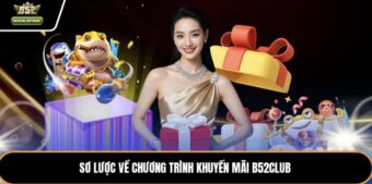 Sơ lược về chương trình khuyến mãi B52club