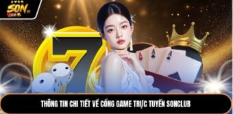 Thông tin chi tiết về cổng game trực tuyến sonclub