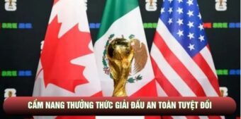 Cẩm nang thưởng thức giải đấu an toàn tuyệt đối