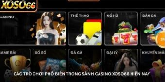 Các trò chơi phổ biến trong sảnh casino Xoso66 hiện nay