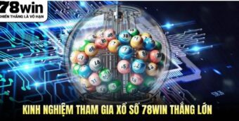 Xổ số 78win giúp việc cập nhật số liệu trở nên chủ động và mạch lạc