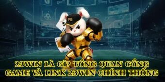 23win cổng game uy tín với Link 23win siêu nhanh