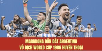 Maradona dẫn dắt Argentina vô địch World Cup 1986 huyền thoại