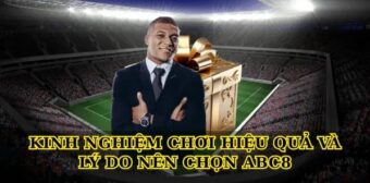 Kinh nghiệm chơi hiệu quả và lý do nên chọn Abc8