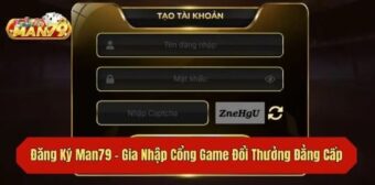 Đăng ký man79 – bước khởi đầu cần làm đúng để trải nghiệm trọn vẹn