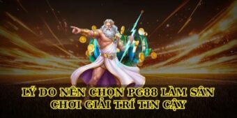 Lý Do Nên Chọn Pg88 Làm Sân Chơi Giải Trí Tin Cậy