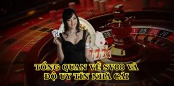 Tổng quan về Sv88 và độ uy tín nhà cái