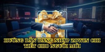 Đăng Nhập Zowin – Hướng dẫn chi tiết cho người chơi mới và cũ