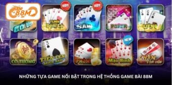 Những tựa game nổi bật trong hệ thống Game bài 88M