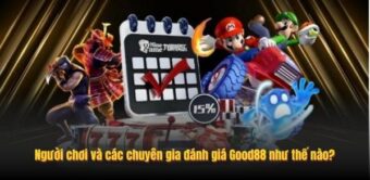 Người chơi và các chuyên gia đánh giá Good88 như thế nào?