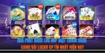 Nhà phát hành lớn góp mặt trong sảnh game bài Luck8 uy tín nhất hiện nay