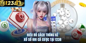 Hiểu rõ cách thống kê xổ số khi cá cược tại 123B