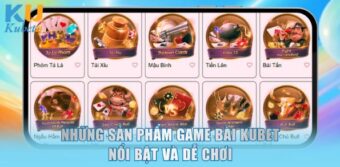 Những sản phẩm game bài KUBET nổi bật và dễ chơi
