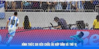 Hình thức soi kèo châu Âu hấp dẫn và thú vị